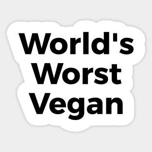 World's Worst Vegan funny t-shirt Sticker